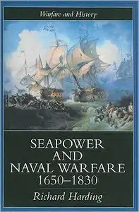 Seapower and Naval Warfare, 1650-1830 (Warfare & History S.)