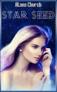 «Star Seed» by Alana Church