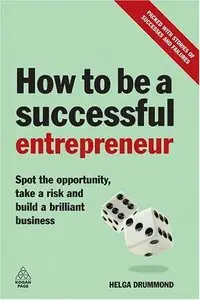 How to be a Successful Entrepreneur: Spot the Opportunity, Take a Risk and Build a Brilliant Business (repost)
