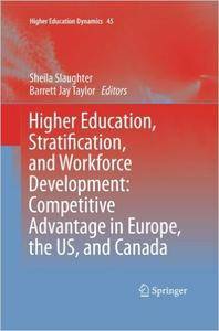 Higher Education, Stratification, and Workforce Development: Competitive Advantage in Europe, the US, and Canada