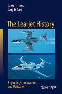 The Learjet History: Beginnings, Innovations and Utilization (Repost)