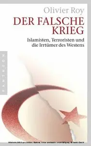 Pantheon Verlag  - Der falsche Krieg - Islamisten, Terroristen und die Irrtümer des Westens - Schäfer & Roy (2010)
