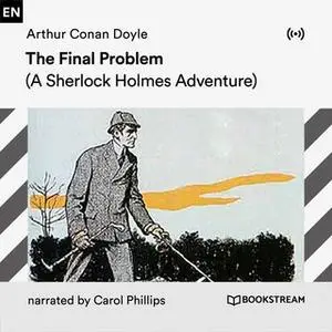 «The Final Problem: A Sherlock Holmes Adventure» by Arthur Conan Doyle