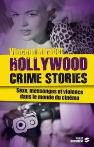 Vincent Mirabel, "Hollywood crime stories : Sexe, mensonges et violence dans le monde du cinéma"