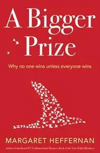 «A Bigger Prize» by Margaret Heffernan