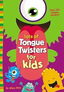 Lots of Tongue Twisters for Kids