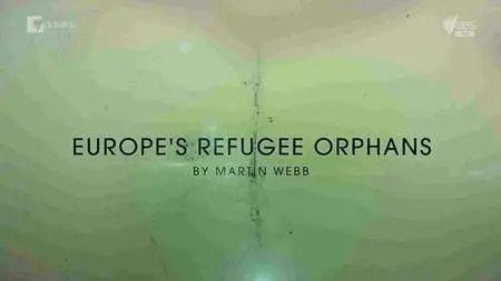 SBS - Dateline: Europe's Refugee Orphans (2016)