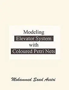 Modeling Elevator System With Coloured Petri Nets
