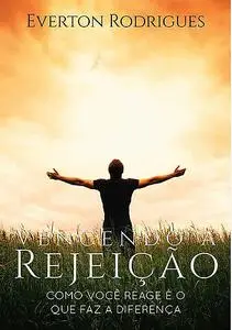 «Vencendo A Rejeição» by Everton Rodrigues