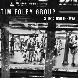 Tim Foley Group - Stop Along the Way (2023)