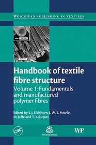 Handbook of Textile Fibre Structure, Volume 1: Fundamentals and Manufactured Polymer Fibres (repost)