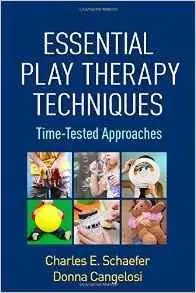 Essential Play Therapy Techniques:: Time-Tested Approaches