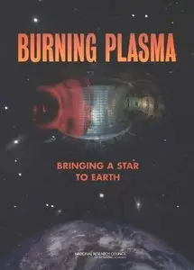 Burning Plasma: Bringing a Star to Earth by Burning Plasma Assessment Committee