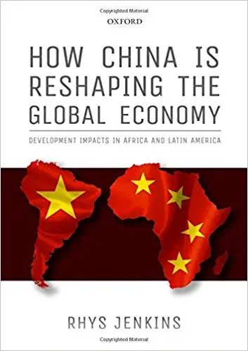 How China is Reshaping the Global Economy: Development Impacts in Africa and Latin America