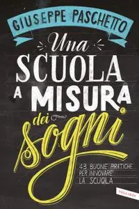 Giuseppe Paschetto - Una scuola a misura dei sogni