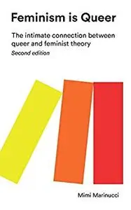 Feminism is Queer: The Intimate Connection between Queer and Feminist Theory