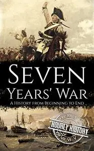 Seven Years' War: A History from Beginning to End