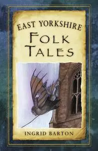 «East Yorkshire Folk Tales» by Ingrid Barton