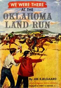 «We Were There at the Oklahoma Land Run» by James Arthur Kjelgaard