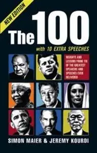 «The 100. Insights and lessons from 100 of the greatest speakers and speeches ever delivered» by Jeremy Kourdi, Simon Ma