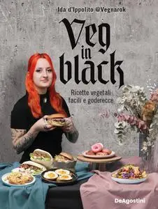 Ida Vegnarok D'Ippolito - Veg in black. Ricette vegetali facili e goderecce