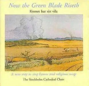 Stockholm Cathedral Choir - Now the Green Blade Riseth (1981)