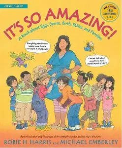 It's So Amazing!: A Book about Eggs, Sperm, Birth, Babies, and Families