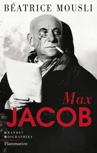 Béatrice Mousli - Max Jacob