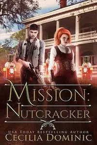 «Mission: Nutcracker» by Cecilia Dominic