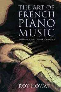 The Art of French Piano Music: Debussy, Ravel, Fauré, Chabrier