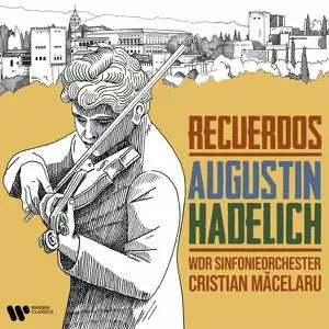 Augustin Hadelich, WDR Sinfonieorchester, Cristian Măcelaru – Recuerdos (2022)