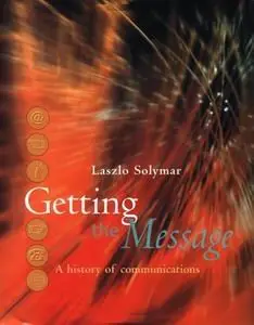 Getting the Message: A History of Communications