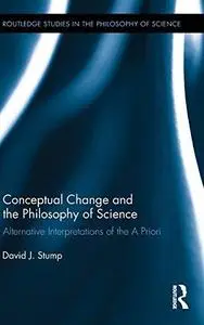 Conceptual Change and the Philosophy of Science: Alternative Interpretations of the A Priori