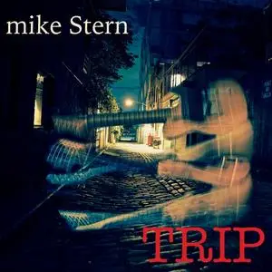 Mike Stern - Trip (2017) [Official Digital Download 24-bit/96kHz]