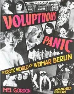 Voluptuous Panic: The Erotic World of Weimar Berlin (Expanded Edition) [Repost]