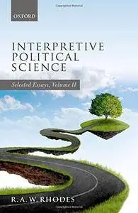 Interpretive Political Science: Selected Essays, Volume II