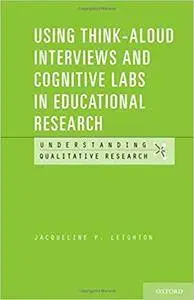 Using Think-Aloud Interviews and Cognitive Labs in Educational Research