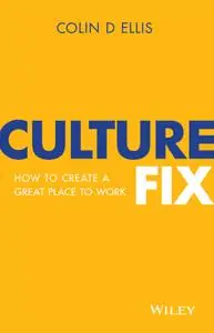 Culture Fix: How to Create a Great Place to Work