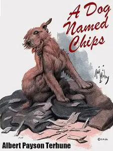 «A Dog Named Chips» by Albert Payson Terhune