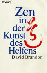 Zen in der Kunst des Helfens - David Brandon
