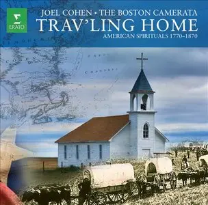 The Boston Camerata, Joel Cohen: Trav'ling Home - American Spirituals 1770-1870