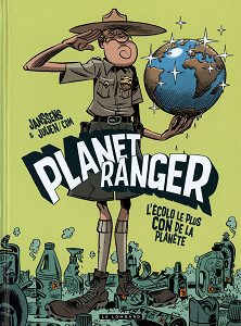 Planet Ranger - Tome 1 - L'écolo le Plus con de la Planète