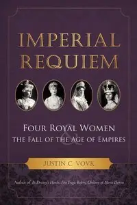 Imperial Requiem: Four Royal Women and the Fall of the Age of Empires (repost)