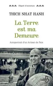 Thich Nhat Hanh, "La Terre est ma Demeure"