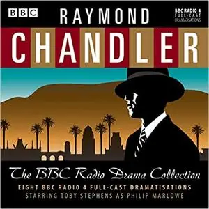 Raymond Chandler: The BBC Radio Drama Collection: 8 BBC Radio 4 full-cast dramatisations [Audiobook]