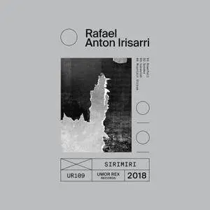 Rafael Anton Irisarri - Sirimiri (2018) {Umor Rex UR109 Official Digital Download}