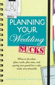«Planning Your Wedding Sucks» by Joanne Kimes