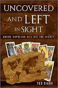 Uncovered And Left In Sight: Where Napoleon Hill Hid The Secret
