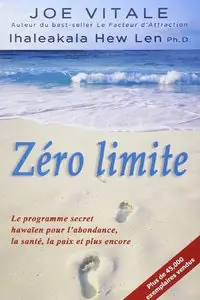 Joe Vitale, Ihaleakala Hew Len, "Zéro limite : Le programme secret hawaïen pour l'abondance, la santé, la paix et plus encore"