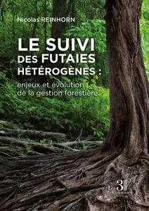 Le suivi des futaies hétérogènes : enjeux et évolution de la gestion forestière - Nicolas Reinhorn